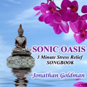 SONIC OASIS: The 3 Minute Stress Relief Songbook